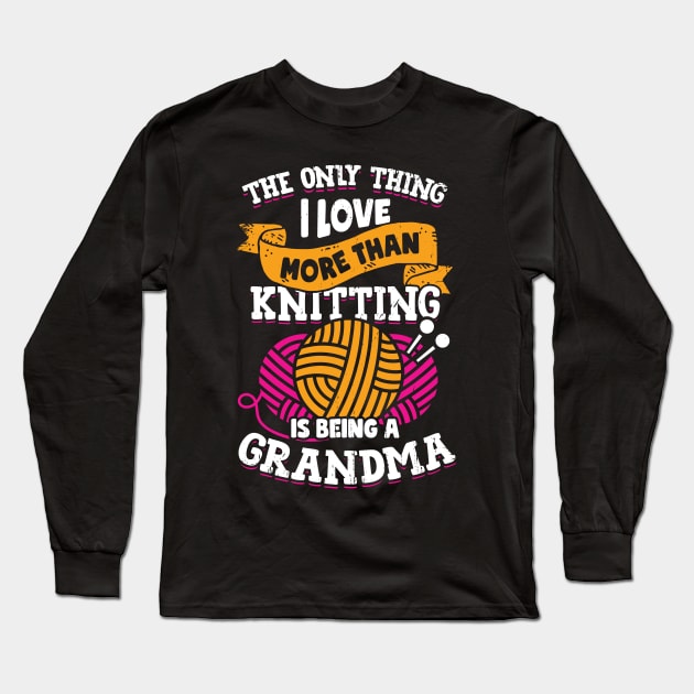 Knitting Grandma Knitter Grandmother Gift Long Sleeve T-Shirt by Dolde08